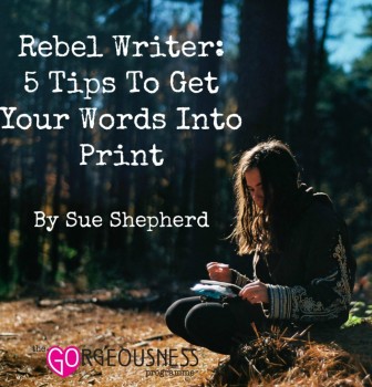 Rebel Writer: 5 Tips To Get Your Words In Print