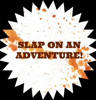 Slap On Some Adventure