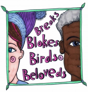 Breaks, Blokes, Birds and Beloveds