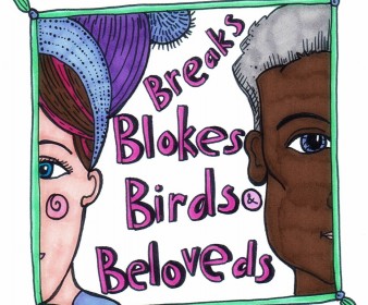 Breaks, Blokes, Birds and Beloveds