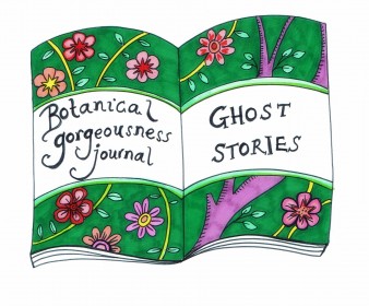 Botanic Gorgeousness Journal: Ghost Stories
