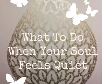 What To Do When Your Soul Feels Quiet
